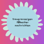 Traueranzeigen Lübecker Nachrichten