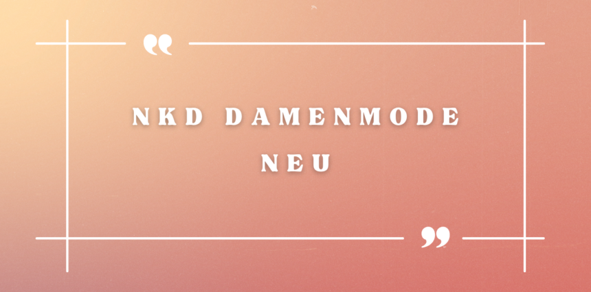NKD Damenmode Neu