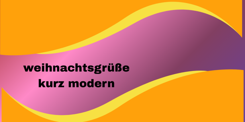Weihnachtsgrüße kurz modern