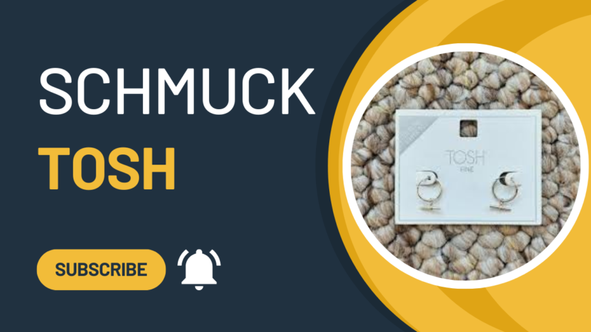 Schmuck Tosh